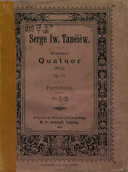 Sixieme Quatuor (Sib.) pour 2 Violons, Alto et Violoncelle par S. Taneiew