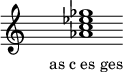  \relative f'{ \override Staff.TimeSignature #'stencil = ##f \cadenzaOn s1 <as c es ges> s1 \cadenzaOff } \addlyrics { \small { as_c_es_ges } } 