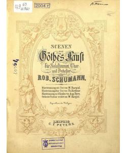 Scenen aus Gothes Faust fur Solostimmen, Chor und orchester v. R. Schumann