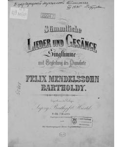 Sammtliche Lieder und Gesange fur eine Singstimme mit Begleitung des Pianoforte von F. Mendelssohn-Bartholdy