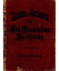 Lieder und Gesange fur eine Singstimme mit Begleitung des Pianoforte v. Felix Mendelsohn-Bartholdy